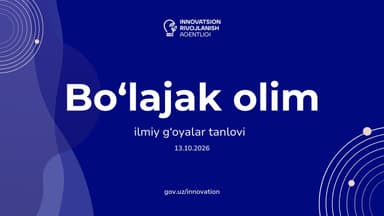 “Bo‘lajak olim” ilmiy g‘oyalar tanlovida qatnashing!