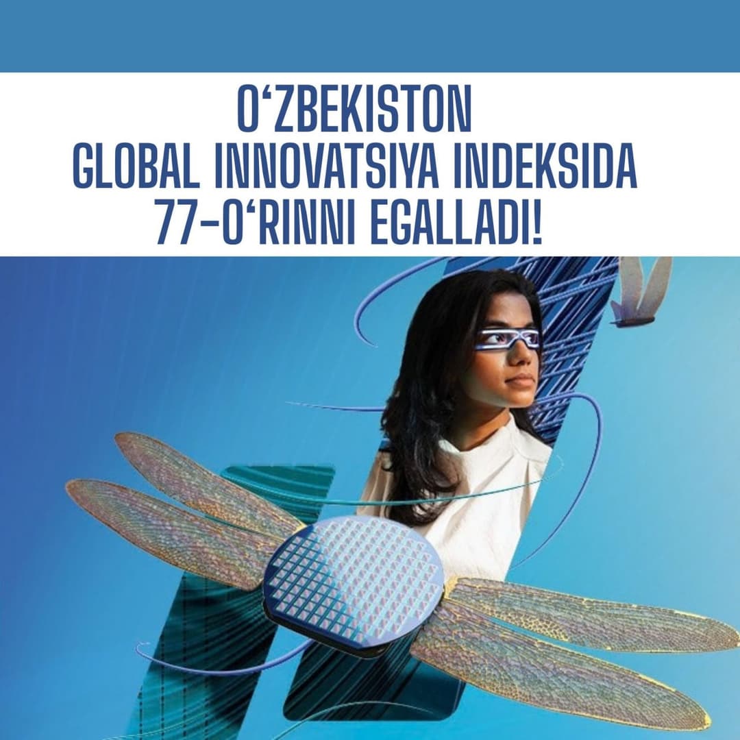 O‘zbekiston Global innovatsiya indeksi reytingida 2026-yilda ham barqaror o‘sishga erishdi!
